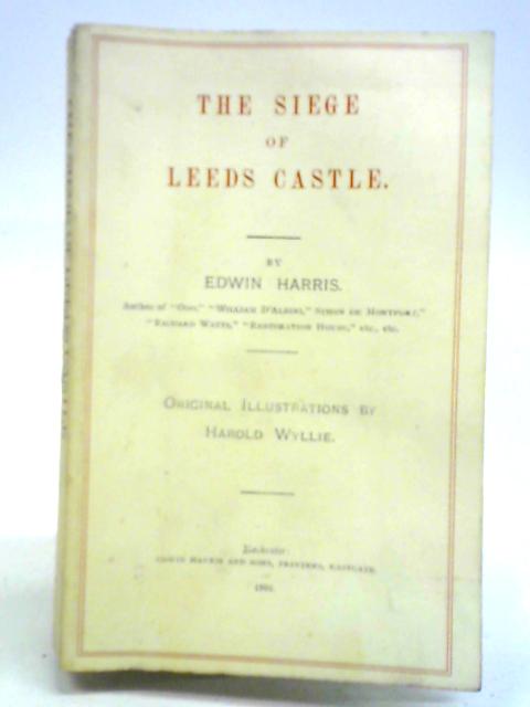 The Siege of Leeds Castle von Edwin Harris