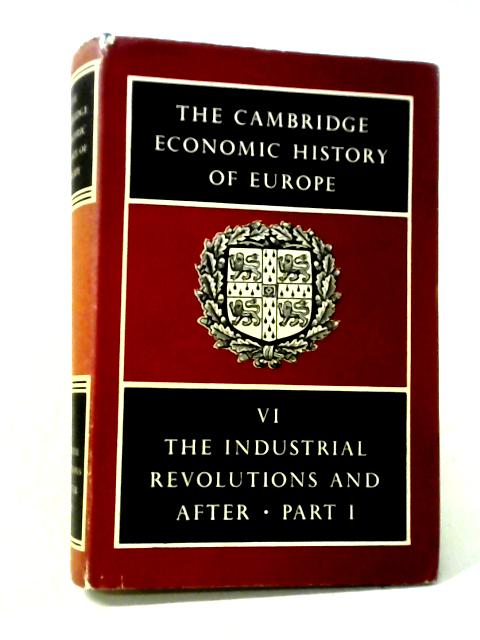 The Cambridge Economic History Of Europe: Volume VI The Industrial Revolutions And After par H. J. Habakkuk and M. Postan (eds.)