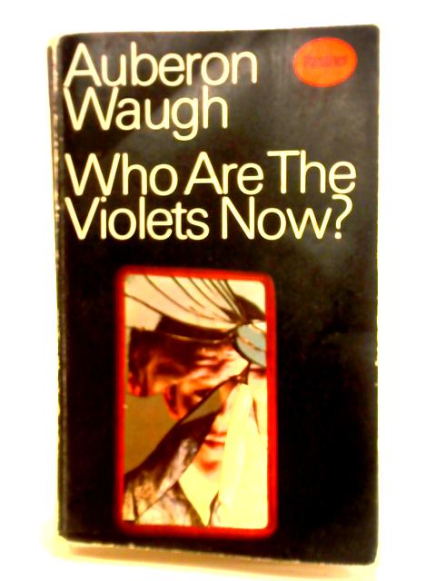 Who are the Violets Now? von Auberon Waugh