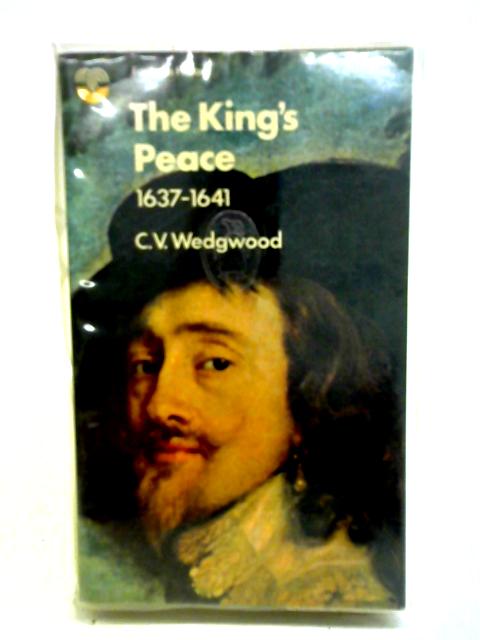 The King's Peace, 1637-1641 By C. V. Wedgwood