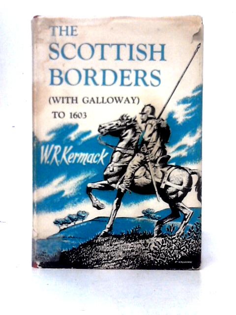 Scottish Borders, With Galloway, to 1603 von William Ramsay Kermack