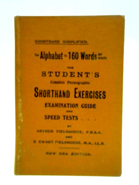 The Student's Complete Phonographic Shorthand Exercises By Arthur Fieldhouse