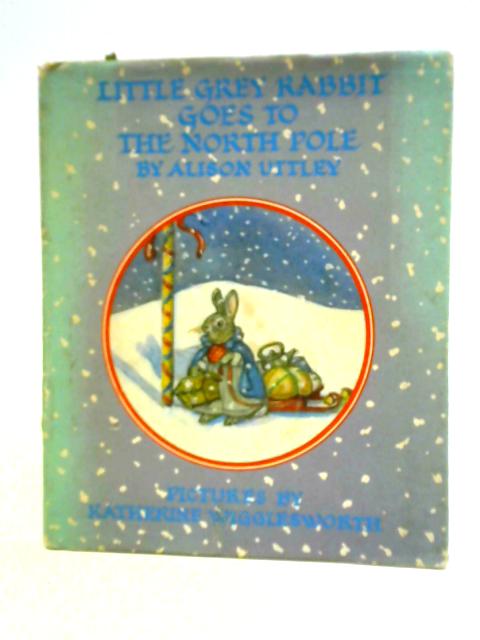 Little Grey Rabbit Goes to the North Pole von Alison Uttley