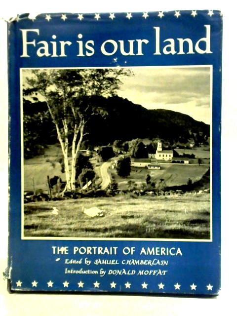 Fair is Our Land By Samuel Chamberlain (ed.)