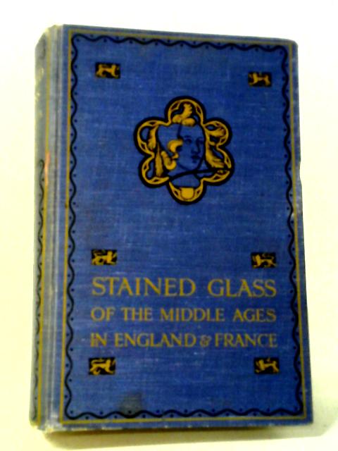 Stained Glass of the Middle Ages in England and France By Hugh Arnold