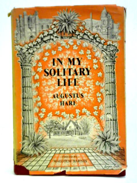 In My Solitary Life By Augustus J. C. Hare