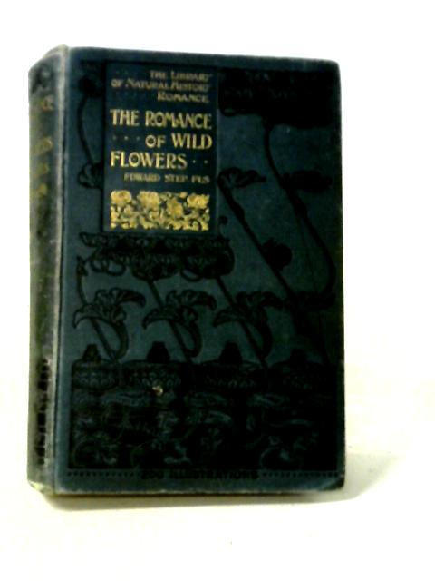 The Romance Of Wild Flowers. von Edward Step F.L.S