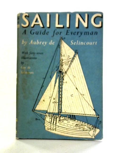 Sailing: A Guide For Everyman par Aubrey de Selincourt