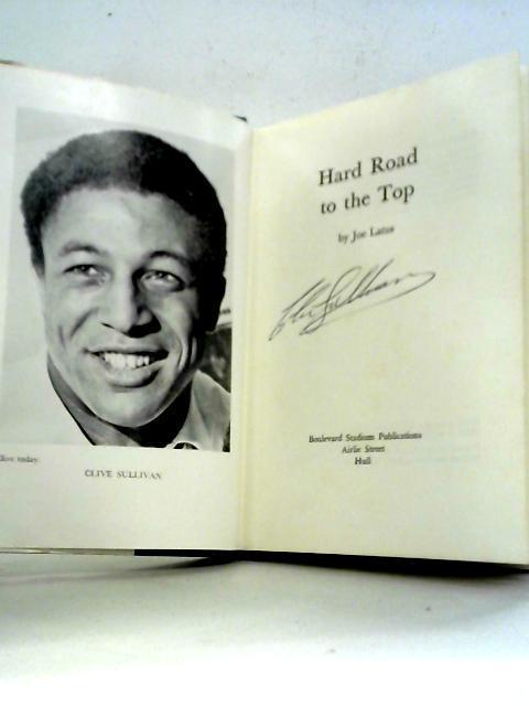 Hard Road to the Top: The Clive Sullivan Story [Signed by Clive Sullivan] By Joe Latus