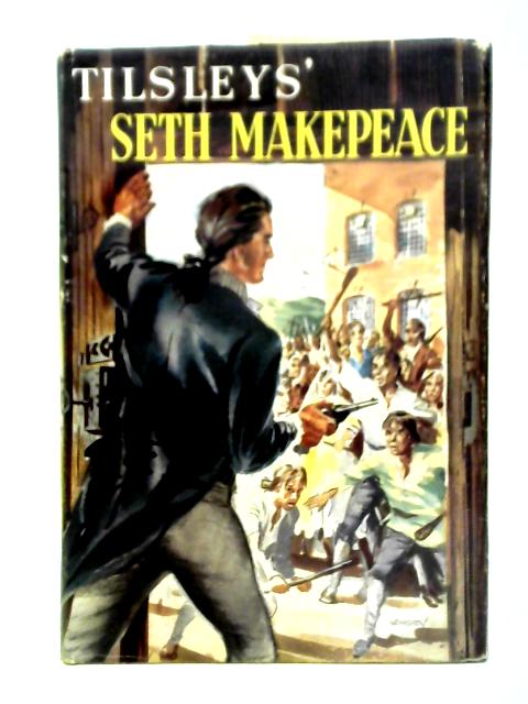 Seth Makepeace By Frank and Vincent Tilsley