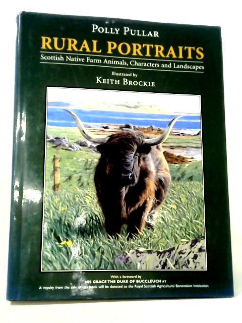 Rural Portraits: Scottish Native Farm Animals Characters and Landscapes By Polly Pullar