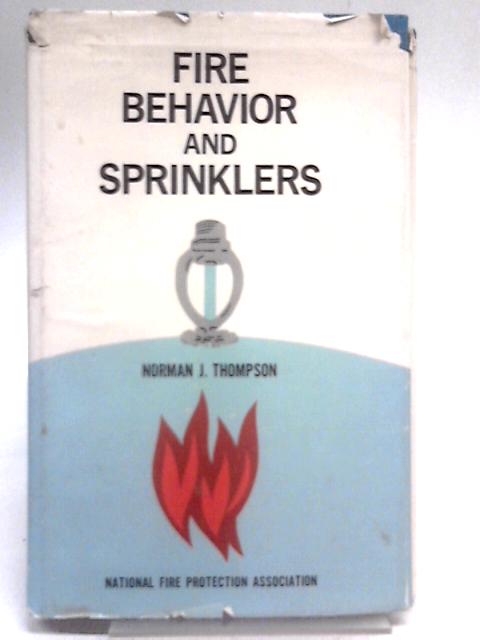 Fire Behavior and Sprinklers By Norman J Thompson