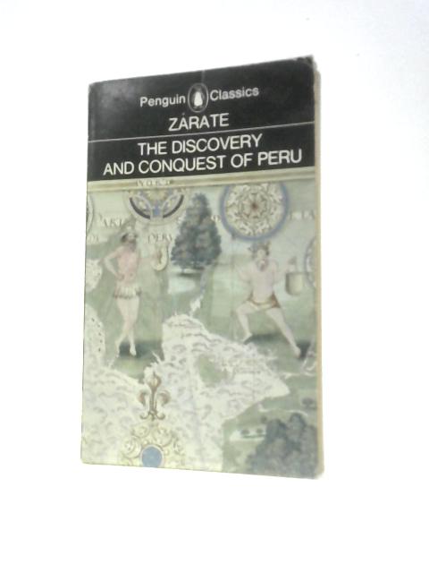 Discovery and Conquest of Peru (Classics) By A.De Zarate