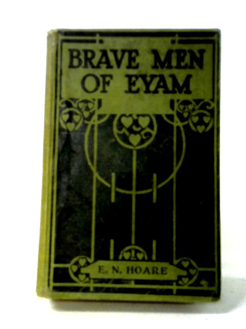 Brave Men of Eyam or A Tale of the Great Plague Year By Edward N. Hoare
