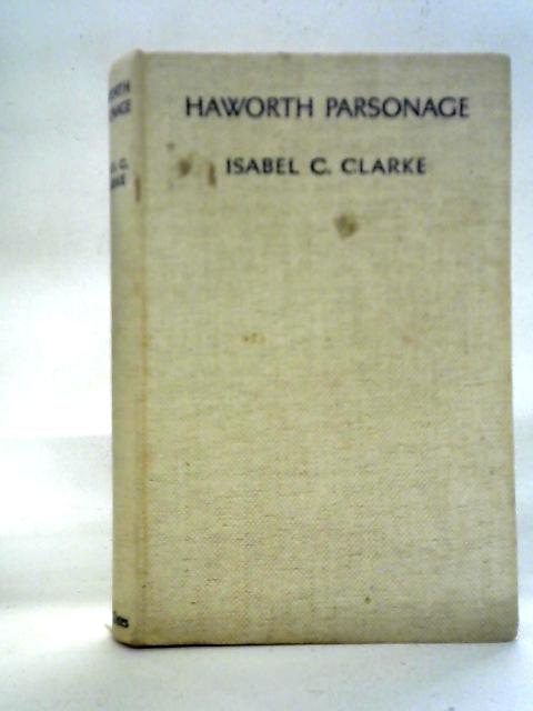 Haworth Parsonage von Isabel C Clarke