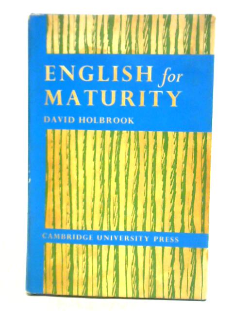 English For Maturity: English In The Secondary School By David Holbrook