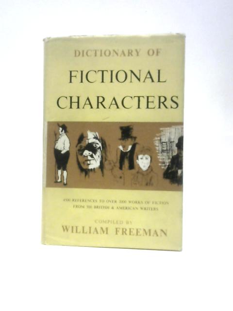 Dictionary of Fictional Characters (4500 References to Over 2000 Works of Fiction) von William Freeman