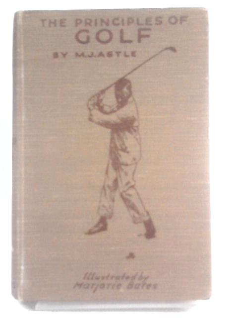 The Principles of Golf By M. J. Astle