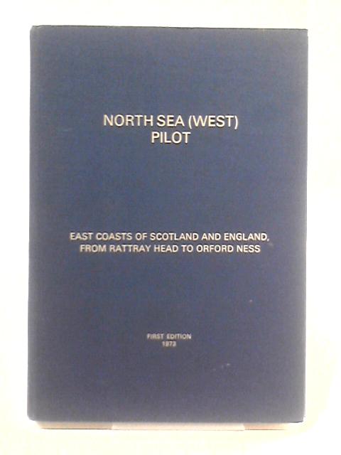 North Sea (West) Pilot - East Coasts of Scotland and England, from Rattray Head to Orford Ness ( No. 54 ) By Admiralty
