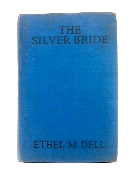 The Silver Bride By Ethel M. Dell