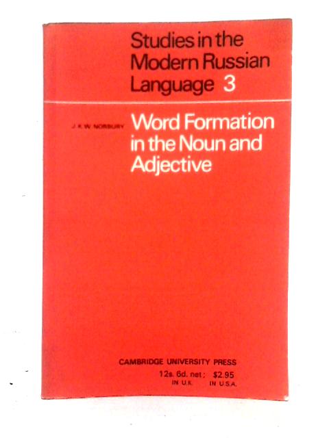 Word Formation in the Noun and Adjective By J. K. W. Norbury