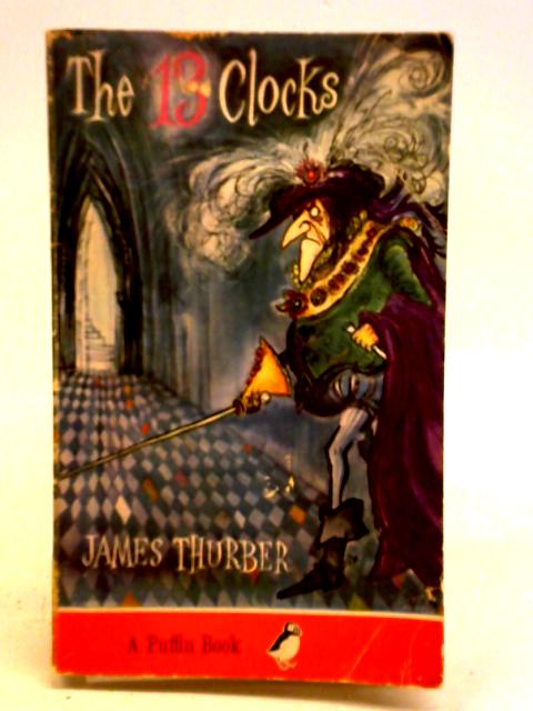 The 13 Clocks and the Wonderful O By James Thurber