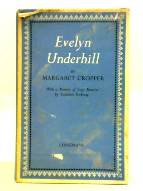 Evelyn Underhill — With a Memoir of Lucy Menzies by Lumsden Barkway von Margaret Cropper