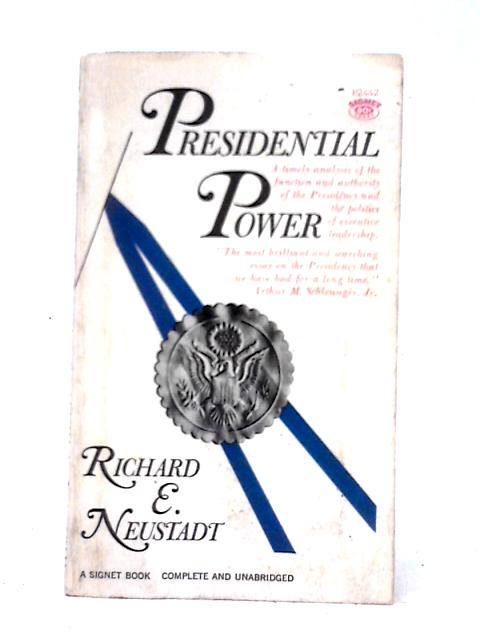 Presidential Power By Richard E. Neustadt