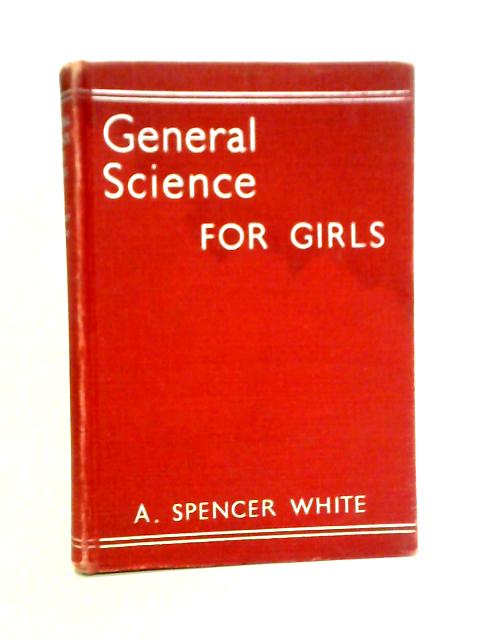 General Science for Girls By A. Spencer White