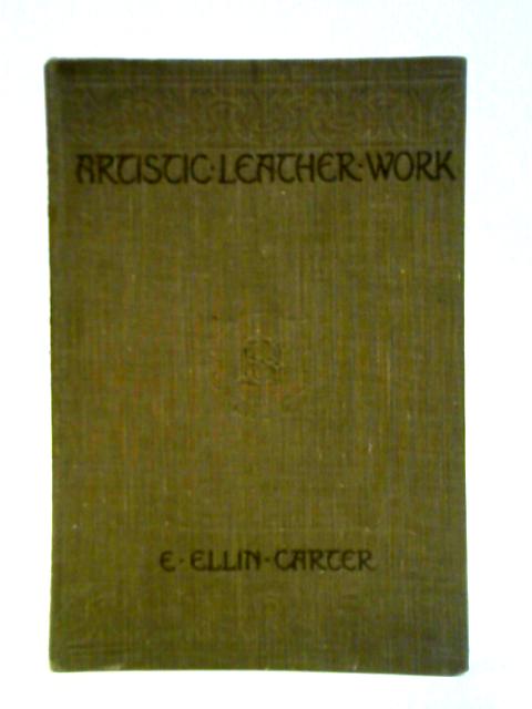 Artistic Leather Work von E. Ellin Carter