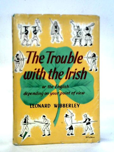 The Trouble With The Irish: Or The English, Depending On Your Point Of View von Leonard Wibberley