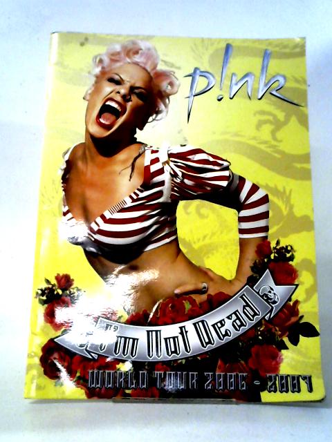 Pink: I'm Not Dead World Tour 2006-2007 By Unstated