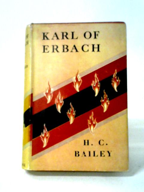 Karl Of Erbach: A Tale Of Lichtenstein And Solgau. By H.C. Bailey
