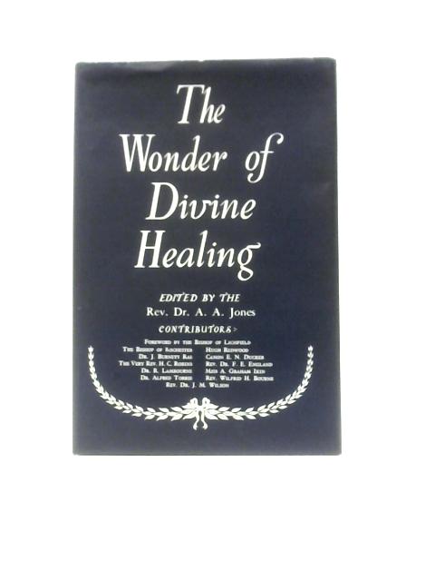 The Wonder of Divine Healing von A. A. Jones (Ed.)