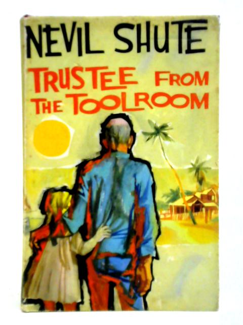 Trustee from the Toolroom By Nevil Shute