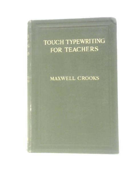 Touch Typewriting for Teachers By Maxwell Crooks