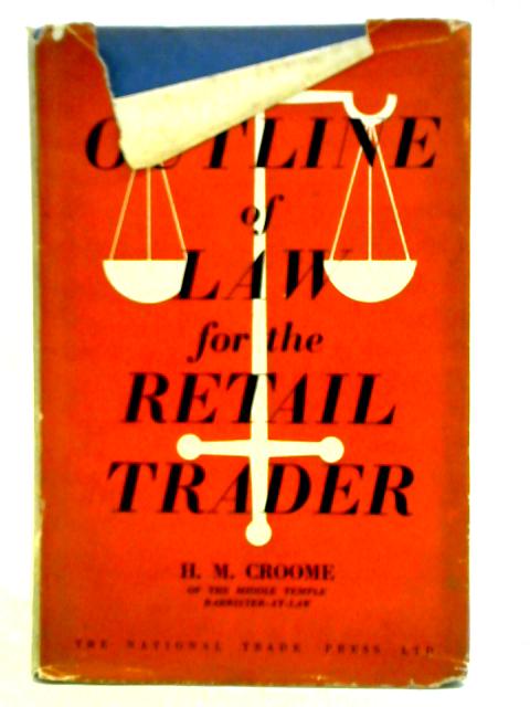 Outline of Law for The Retail Trader By H. M. Croome