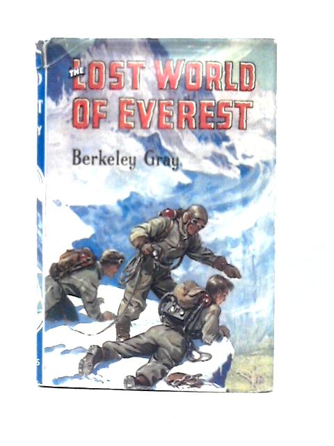 The Lost World of Everest von Berkeley Gray