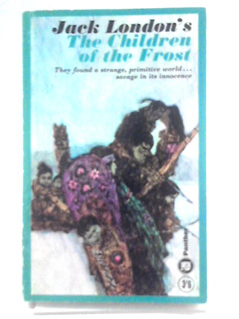 The Children of the Frost. Edited and introduced by I. O. Evans (Panther Book. no. 1954.) By John Griffith London