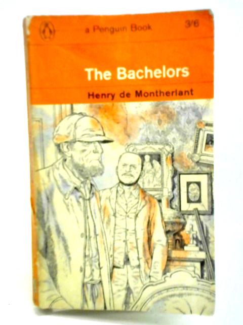 The Bachelors By Henry De Montherlant