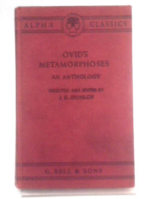 Ovid's Metamorphosis, An Anthology (Alpha Classics) von Ovid, J. E. Dunclop (Ed.)