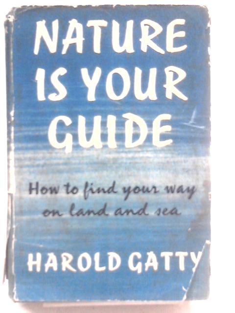 Nature is Your Guide von Harold Gatty