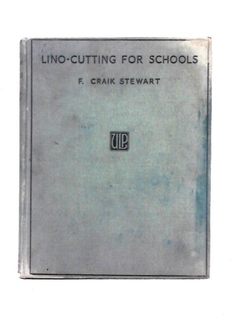 Lino-Cutting for Schools von F. Craik Stewart