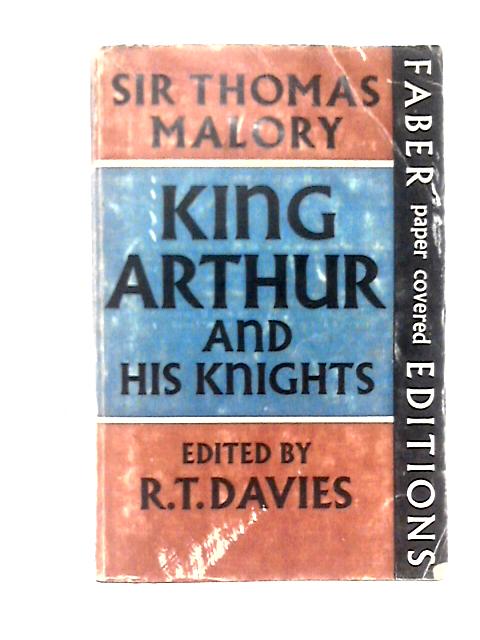 King Arthur And His Knights: A Selection From What Has Been Known As 'Le Morte D'Arthur' By Sir Thomas Malory R. T. Davies