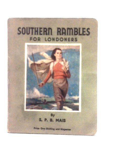 Southern Rambles for Londoners By S. P. B. Mais