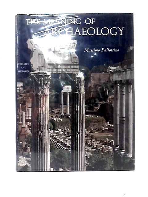 Meaning of Archaeology von Massimo Pallottino