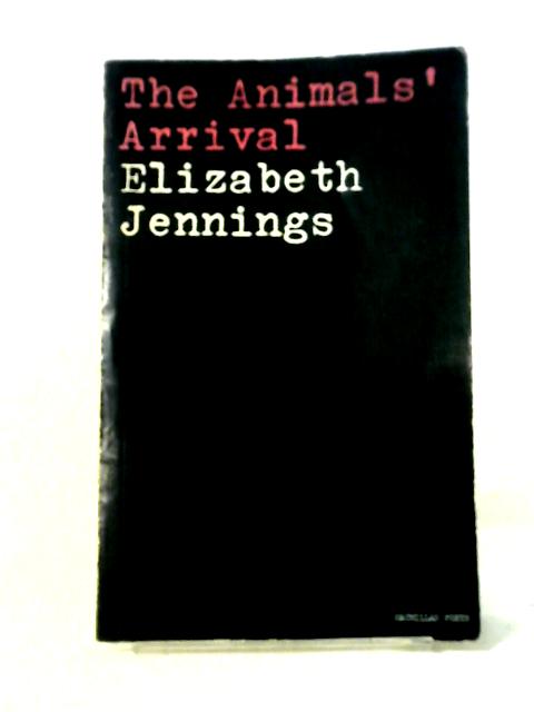 The Animals' Arrival By Elizabeth Jennings