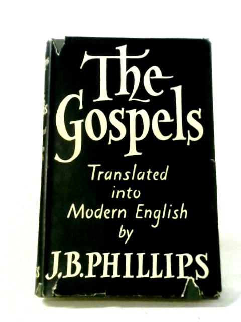 The Gospels: Translated Into Modern English. von J.B. Phillips