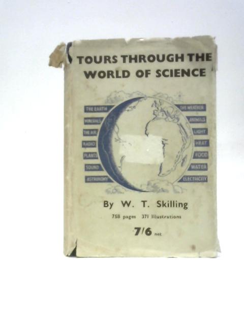 Tours Through the World of Science: A General Science Text Book von Willaim T Skilling