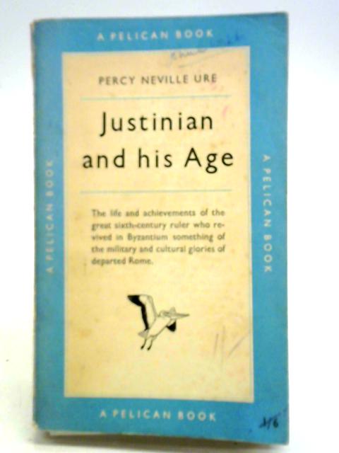 Justinian And His Age By Percy Neville Ure